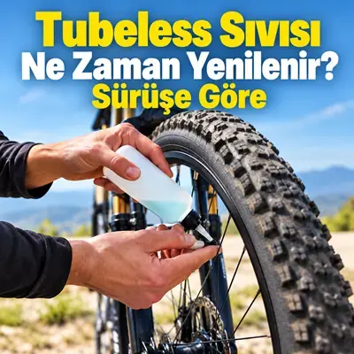 Tubeless Sıvısı Ne Zaman Yenilenir? Sürüşe Göre